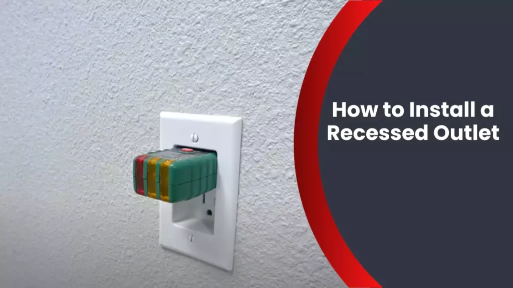 How to Install a Recessed Outlet