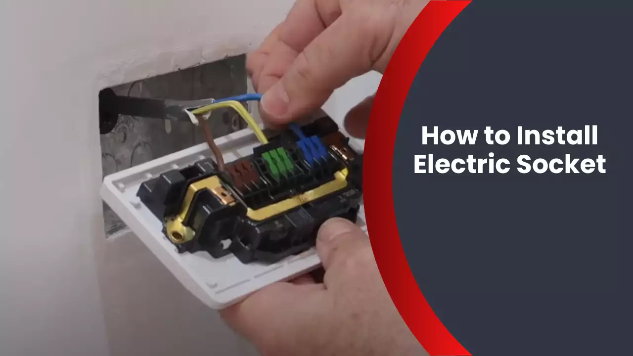 How to Install Electric Socket