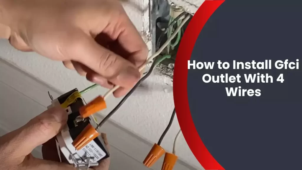 How to Install Gfci Outlet With 4 Wires