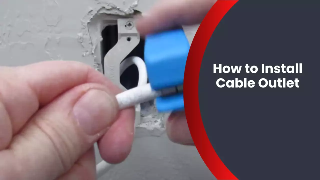 How to Install Cable Outlet
