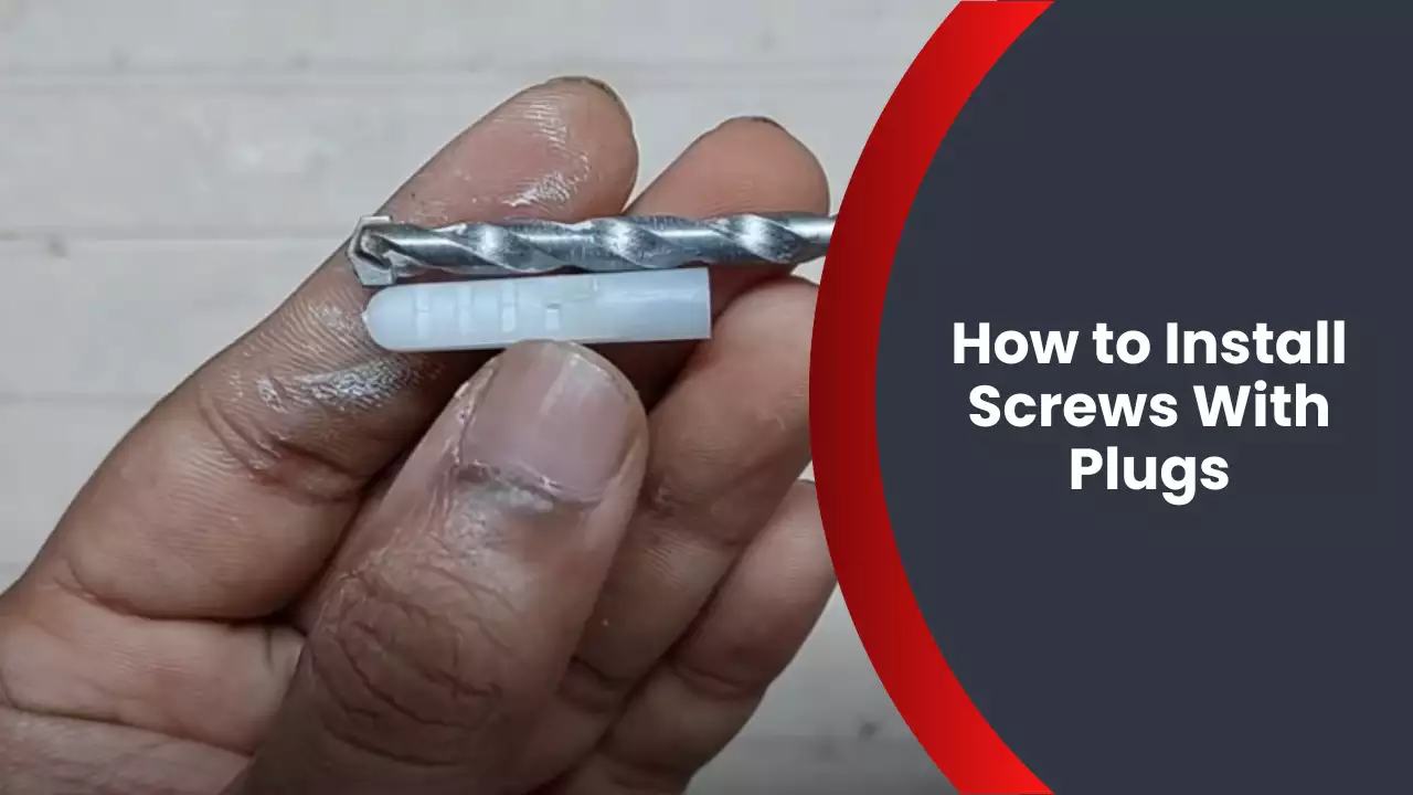 How to Install Screws With Plugs