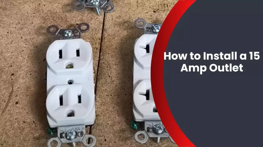 How to Install a 15 Amp Outlet