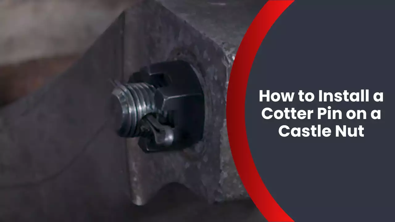 How to Install a Cotter Pin on a Castle Nut