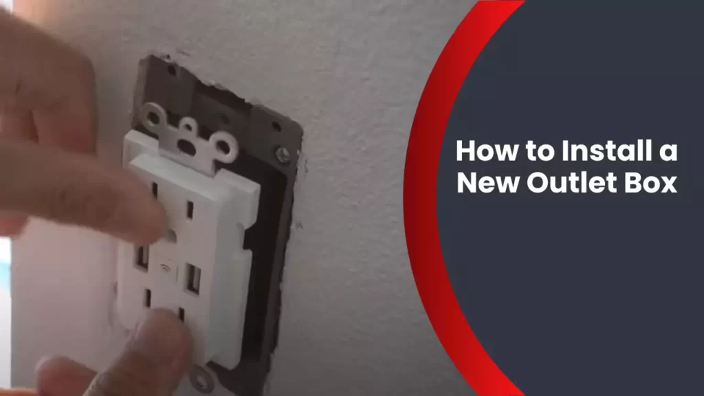 How to Install a New Outlet Box