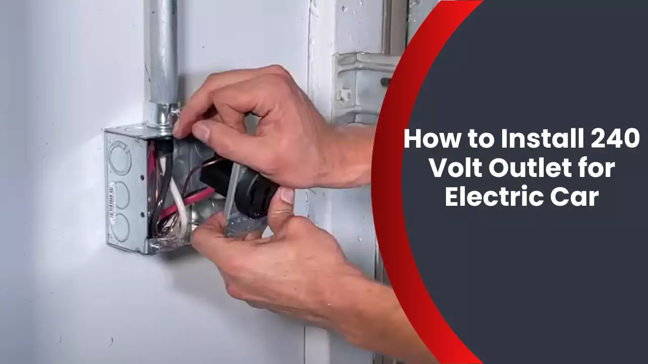 How to Install 240 Volt Outlet for Electric Car