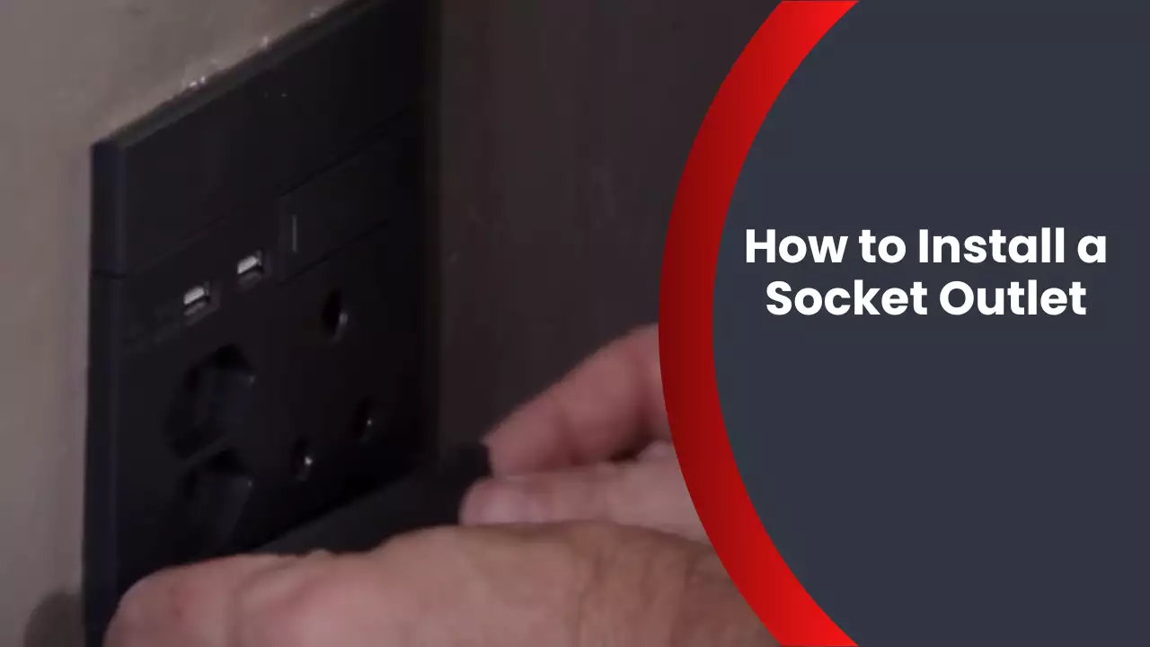 How to Install a Socket Outlet