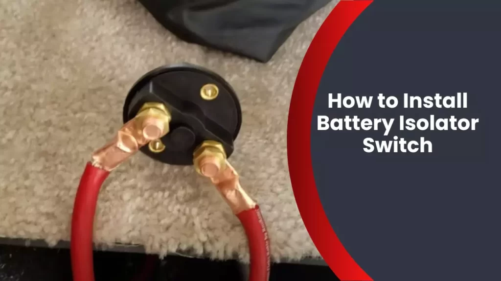How to Install Battery Isolator Switch