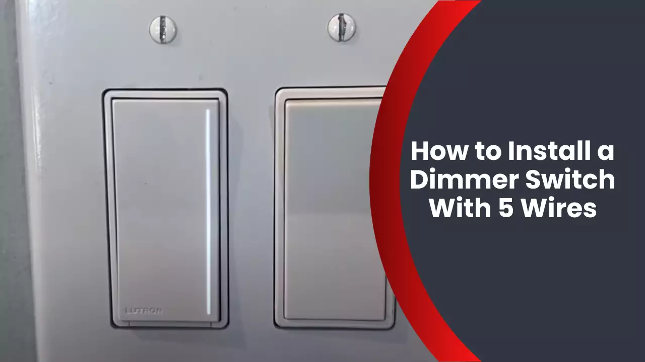 How to Install a Dimmer Switch With 5 Wires