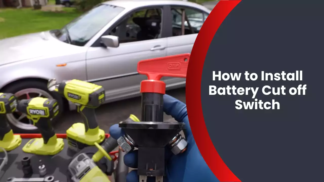 How to Install Battery Cut off Switch