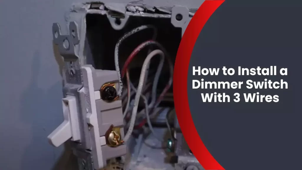 How to Install a Dimmer Switch With 3 Wires