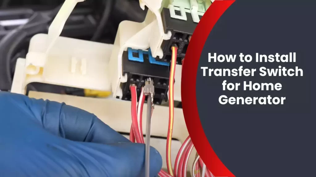 How to Install Transfer Switch for Home Generator