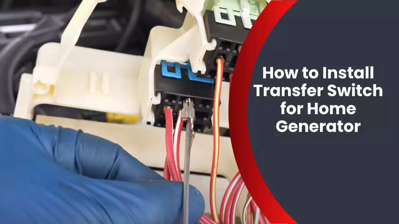How to Install Transfer Switch for Home Generator
