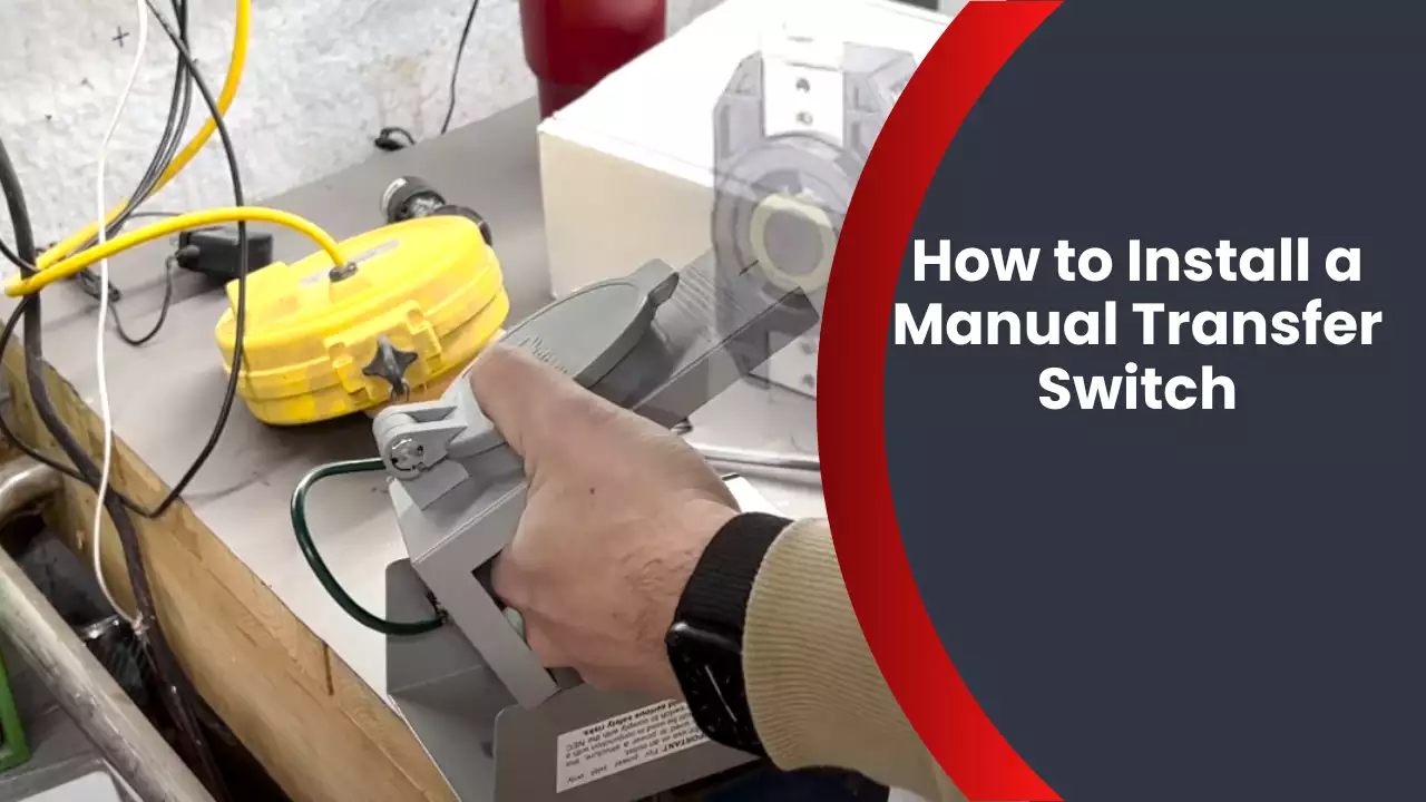 How to Install a Manual Transfer Switch