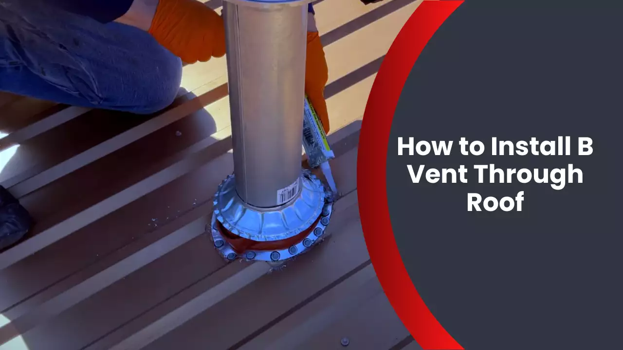 How to Install B Vent Through Roof