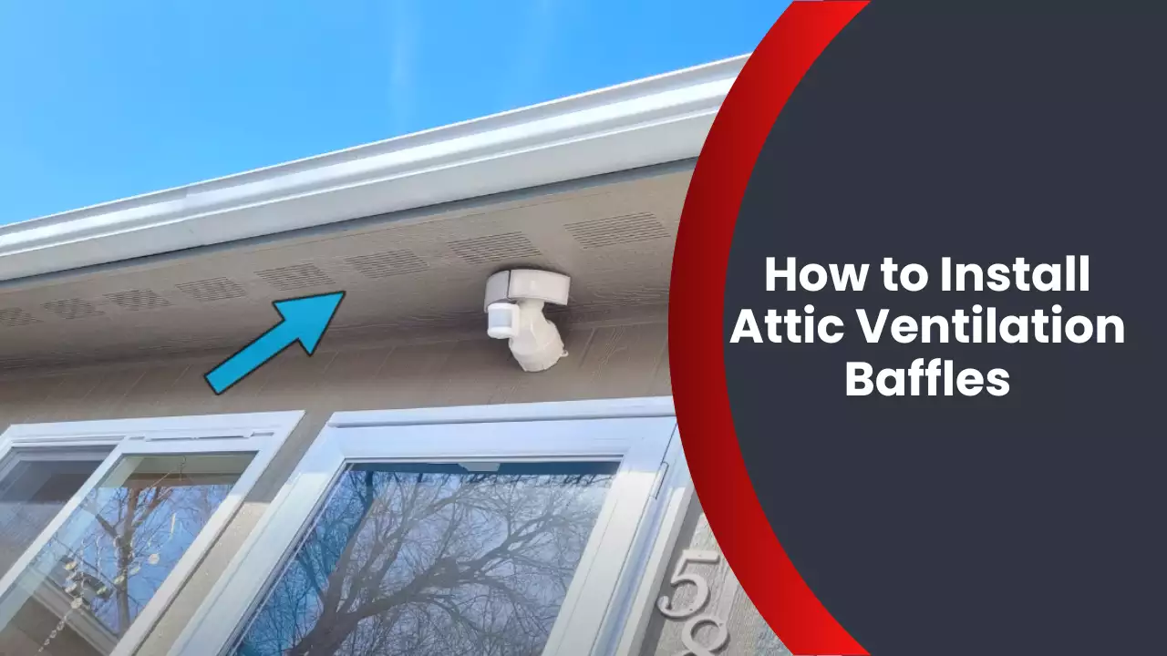 How to Install Attic Ventilation Baffles