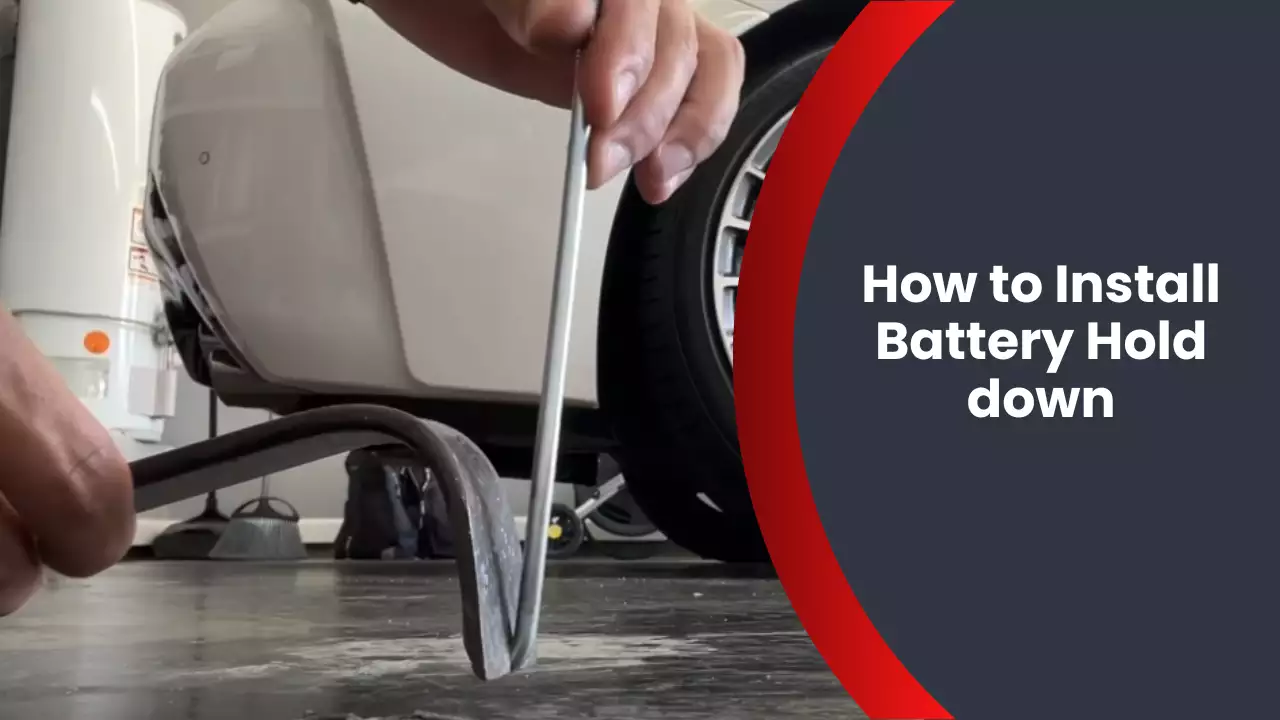 How to Install Battery Hold down