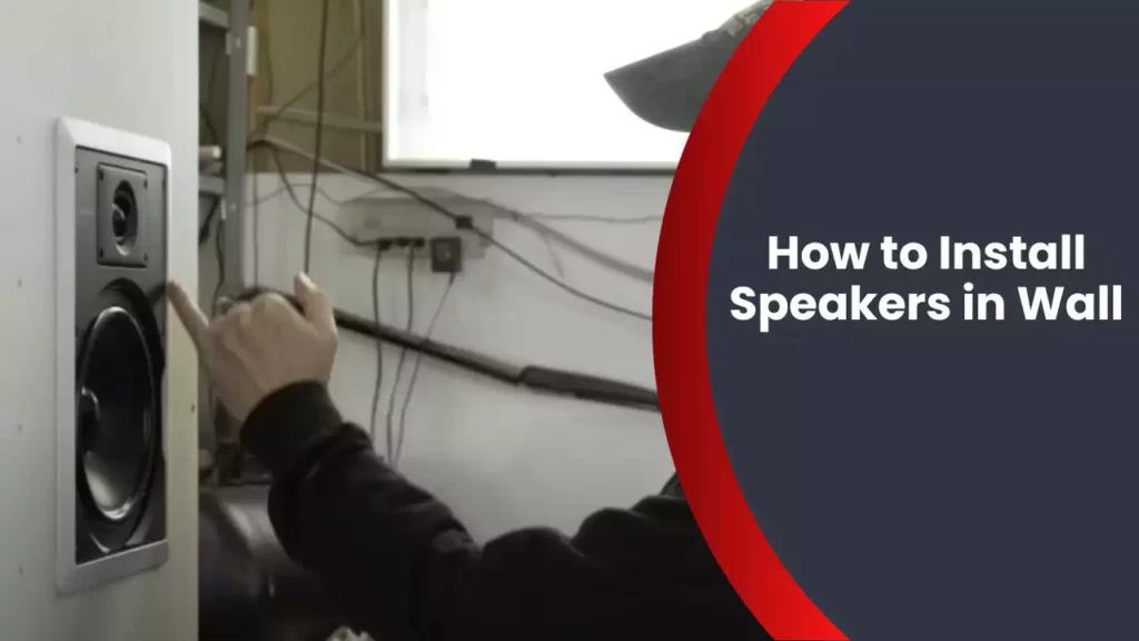 How to Install Speakers in Wall