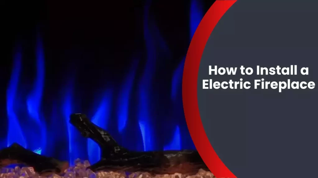 How to Install a Electric Fireplace