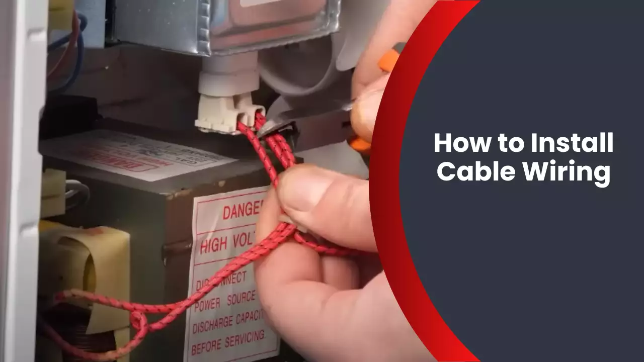 How to Install Cable Wiring