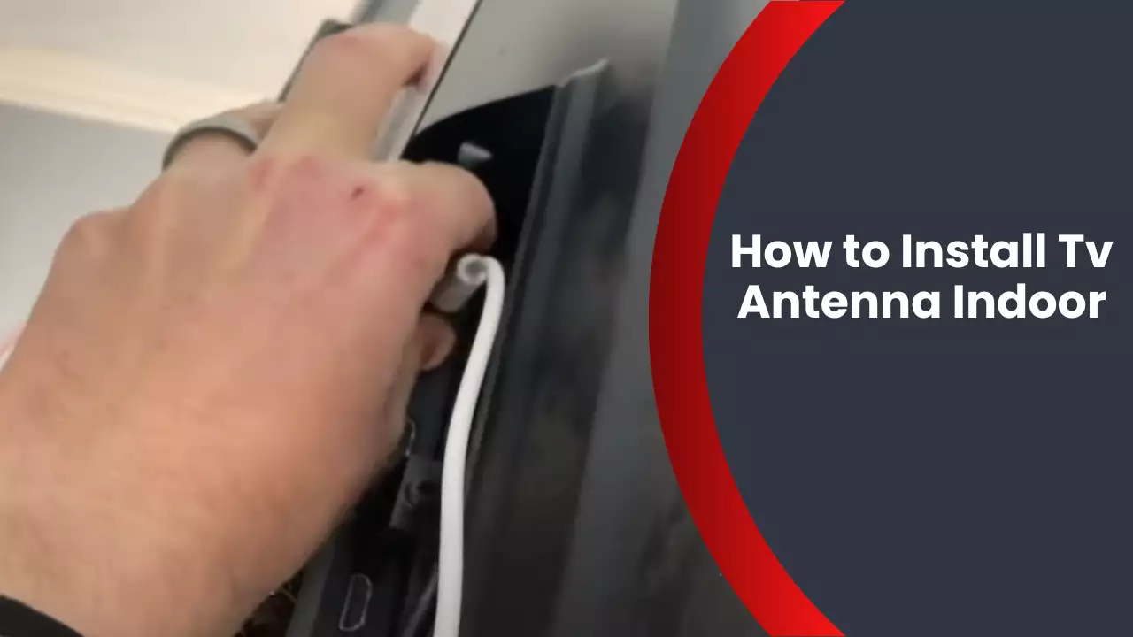 How to Install Tv Antenna Indoor