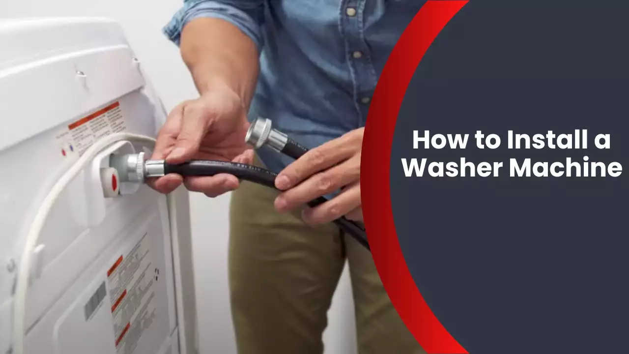 How to Install a Washer Machine