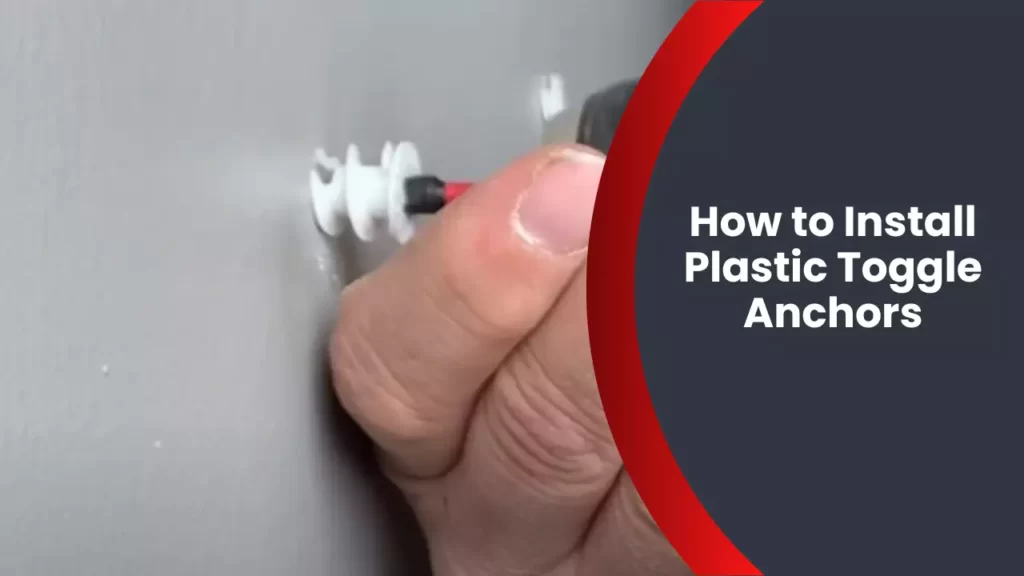 How to Install Plastic Toggle Anchors