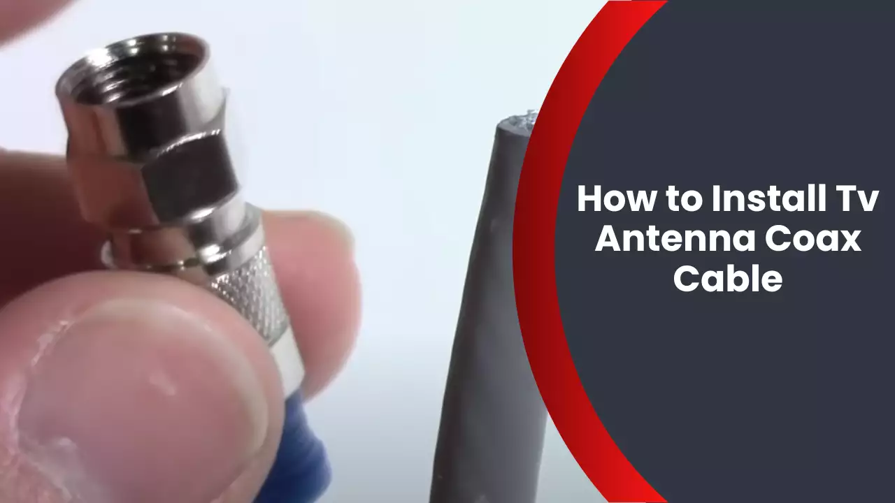How to Install Tv Antenna Coax Cable
