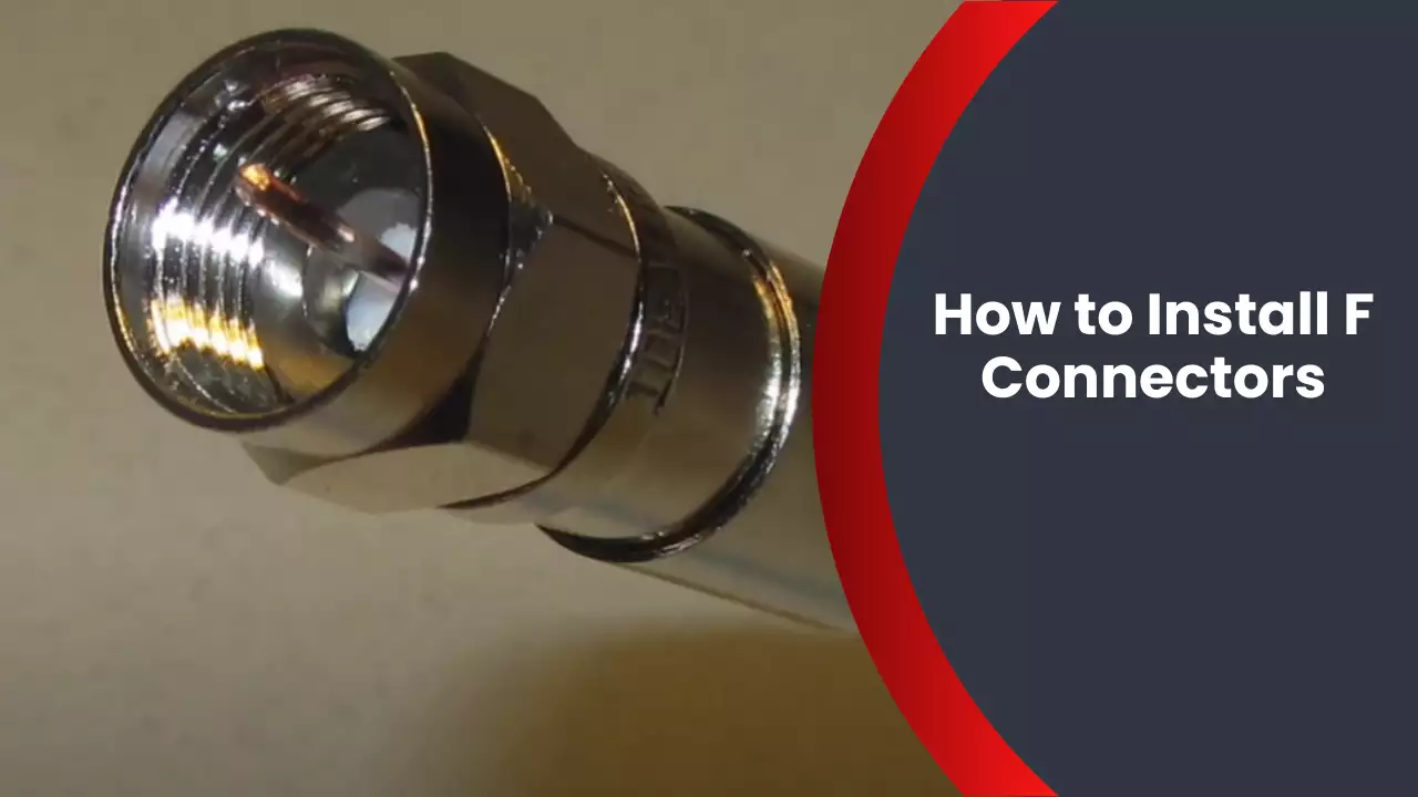How to Install F Connectors
