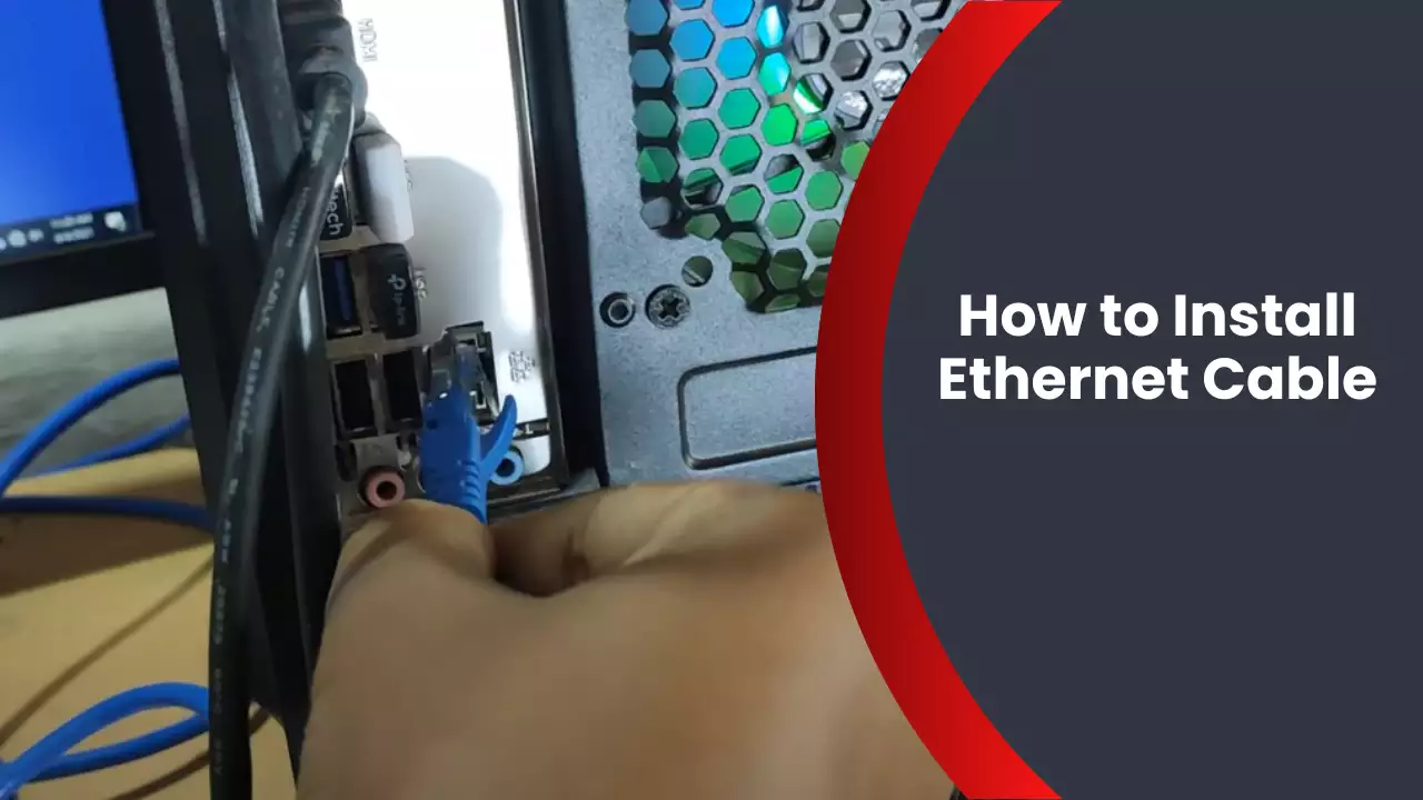 How to Install Ethernet Cable