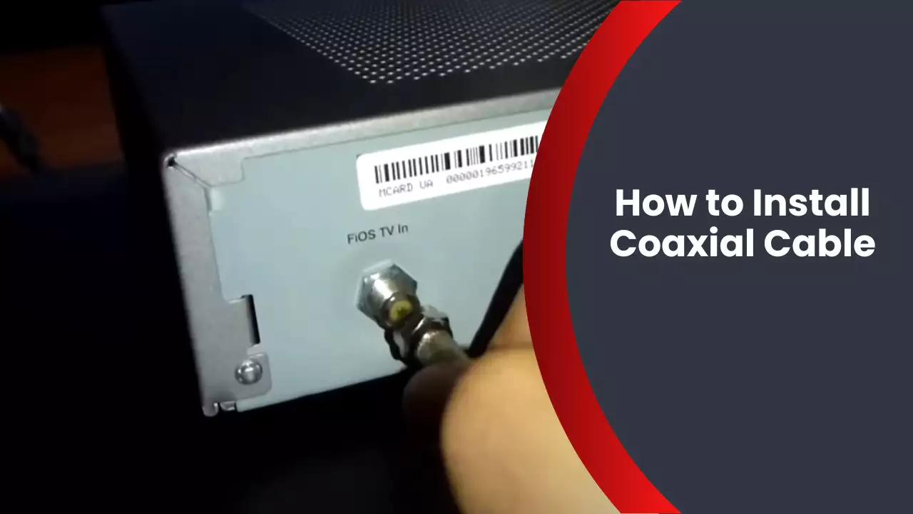 How to Install Coaxial Cable